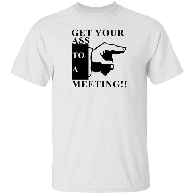 Get Your Ass To A Meeting Shirt Bob Marley Quotes
