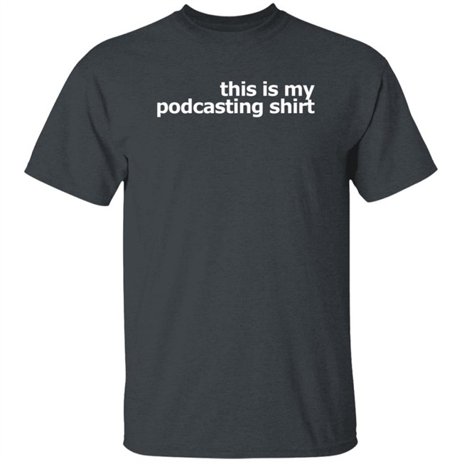 This Is My Podcasting Shirt T Shirt Laurie Ulster
