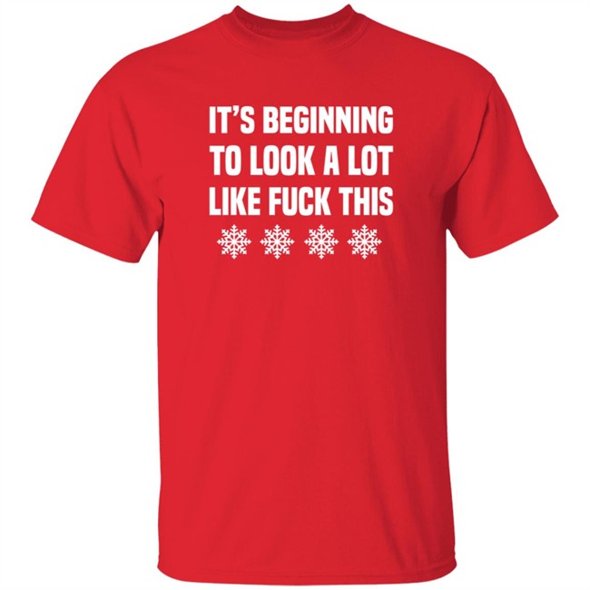 It's Beginning To Look A Lot Like Fuck This T Shirt JenatPie It's Beginning To Look A Lot Like Fuck This T Shirt JenatPie