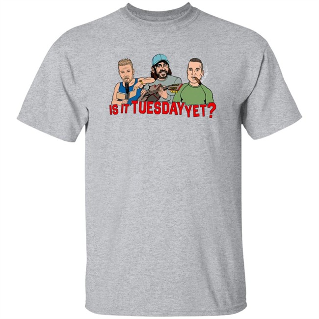 Pat Mcafee Show Merch Is It Tuesday Yet T Shirt Pat Mcafee Show Merch Is It Tuesday Yet T Shirt