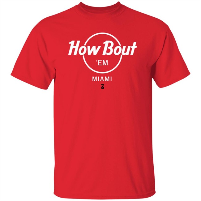 The Seven Six Merch How Bout 'Em Miami T Shirt