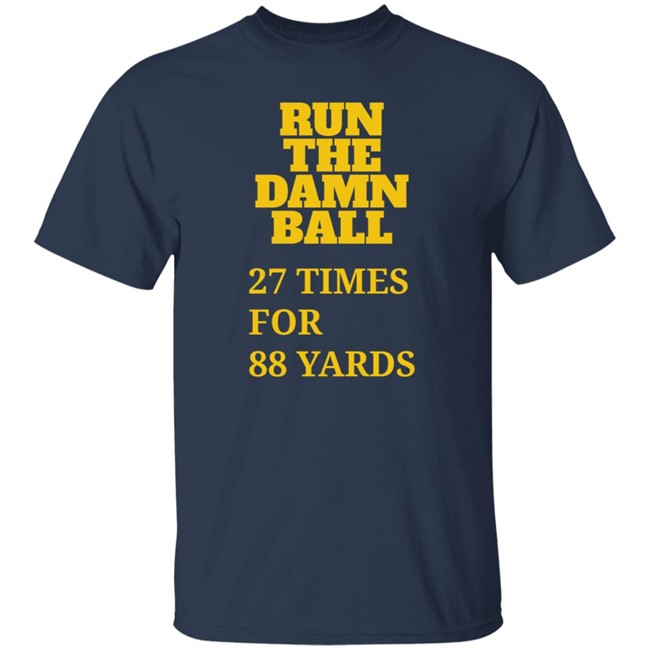 CFB Memes Run The Damn Ball 27 Times For 88 Yards Shirt