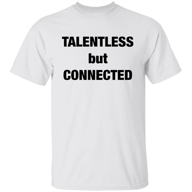 Talentless But Connected Shirt