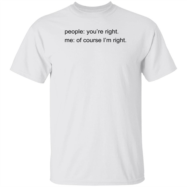 Syd Divine Tarot People : You're Right Me : Of Course I'm Right Shirt