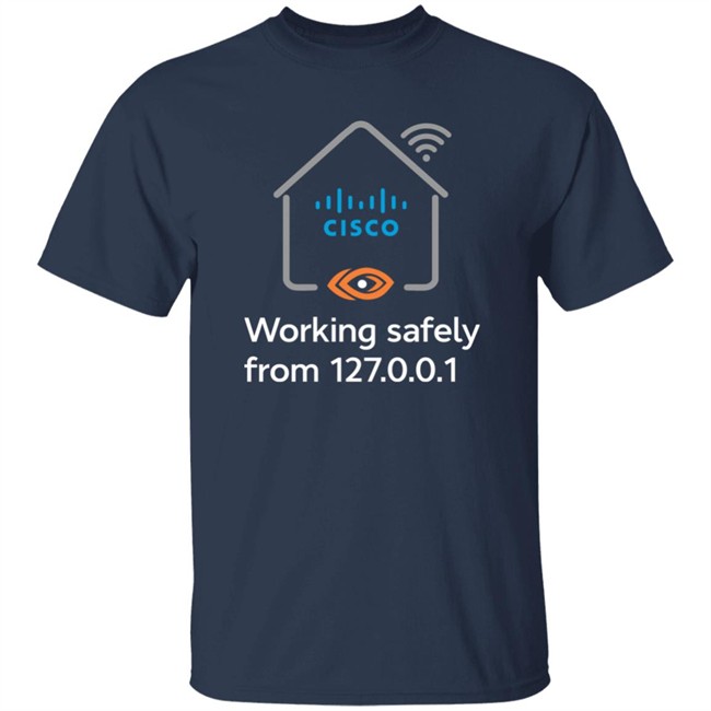 Cisco Working Safely From 127.0.0.1 Shirt H3ktlc