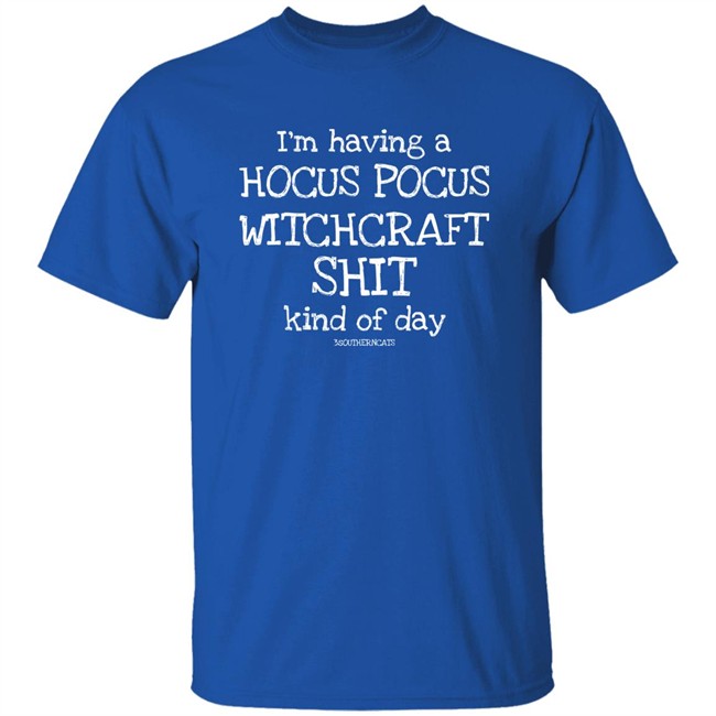 Bonfire I'm Having A Hocus Pocus Witchcraft Shit Kind Of Day 3 Southerncats Shirt 3Scandmomma