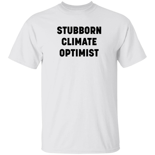 Catherine McKenna Stubborn Climate Optimist T Shirt Dan Woynillowicz
