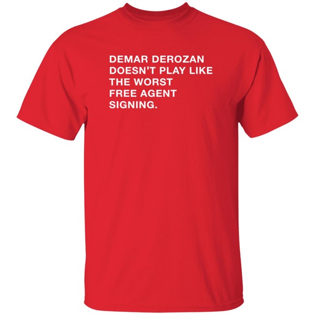 Obvious Shirts Demar Derozan Doesn’t Play Like The Worst Free Agent Signing Shirt Michael Cerami
