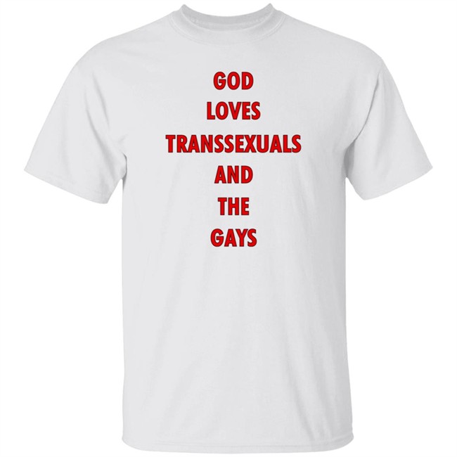 Bonfire Shop God Loves Transsexuals And The Gays Shirt Liv Agar