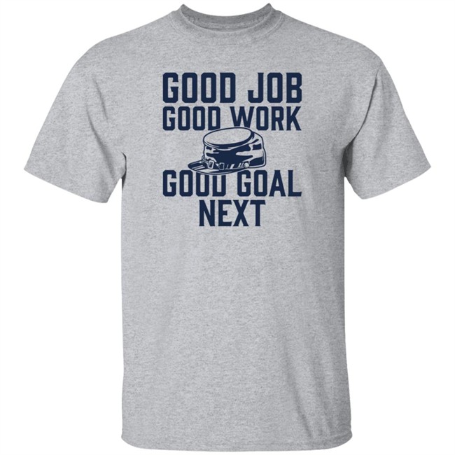 The Artillery Shop Good Job Good Work Good Goal Next Shirt CBJ Artillery