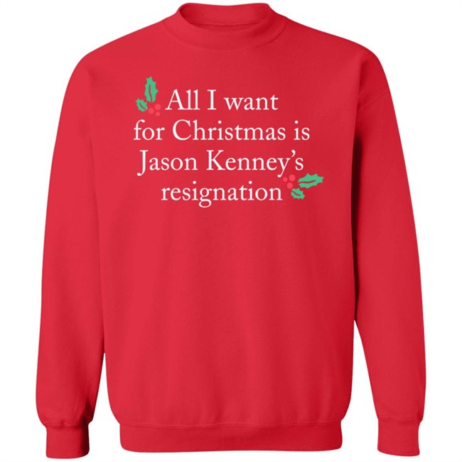 Sarah Doll All I Want For Christmas Is Jason Kenney’S Resignation Sweatshirt