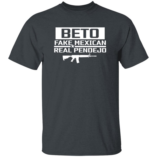 Ad Shogun Beto Fake Mexican Real Pendejo Shirt