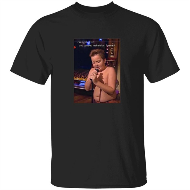 Can I Get A Kiss And Can You Make It Last Forever T Shirt NotPurplecliffe