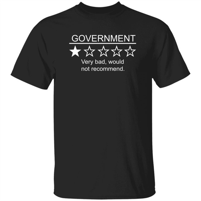 Government Very Bad Would Not Recommend T Shirt Boogboogie79