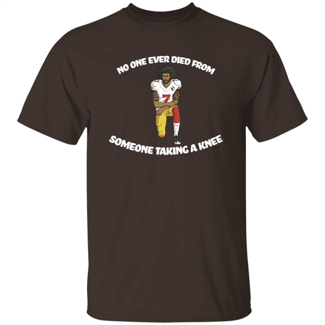 Bad Brad RSR Colin Kaepernick No One Ever Died From Someone Taking A Knee Shirt