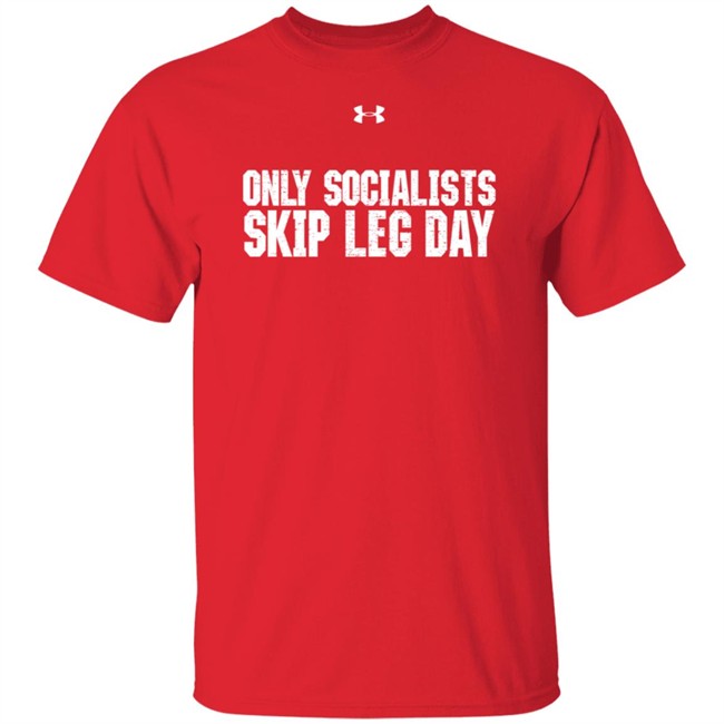 Crenshaw For Congress Shop Only Socialists Skip Leg Day Tee Shirt