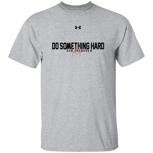 Crenshaw For Congress Shop Merch Patriot Takes Do Something Hard Dan Crenshaw Shirt