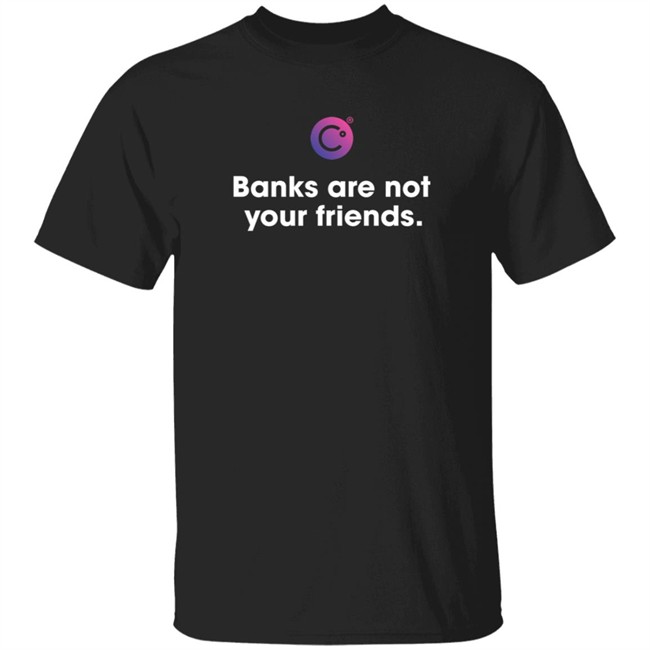 Celsius Banks Are Not Your Friends T Shirt Usa Strong