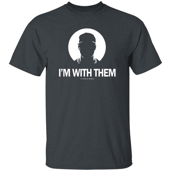 Apollohou Merch I'm With Them Tee Shirt Apollo Media
