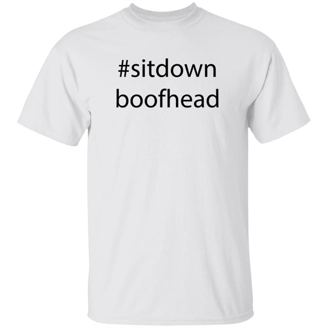Sitdown Boofhead Shirt