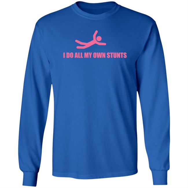 Jsoper Cook I Do All My Own Stunts Long Sleeve Jsoper Cook I Do All My Own Stunts Long Sleeve