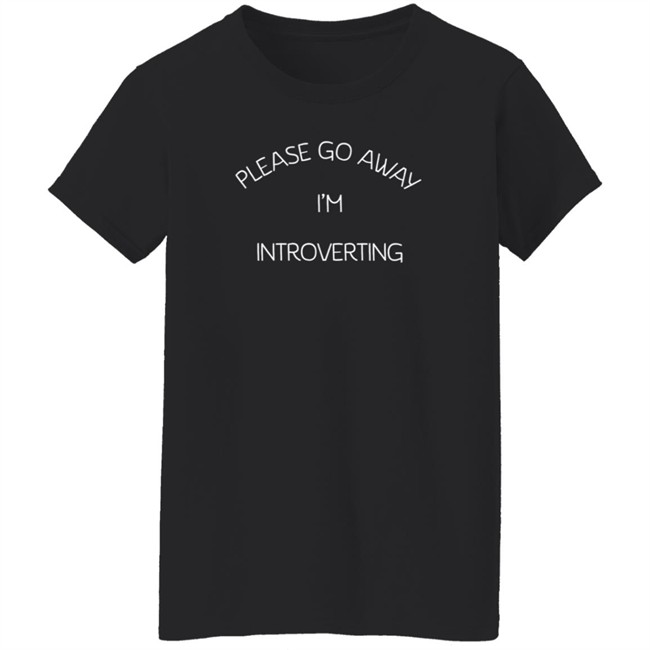 Please Go Away I'm Introverting T Shirt Hammynotinmiami Please Go Away I'm Introverting T Shirt Hammynotinmiami