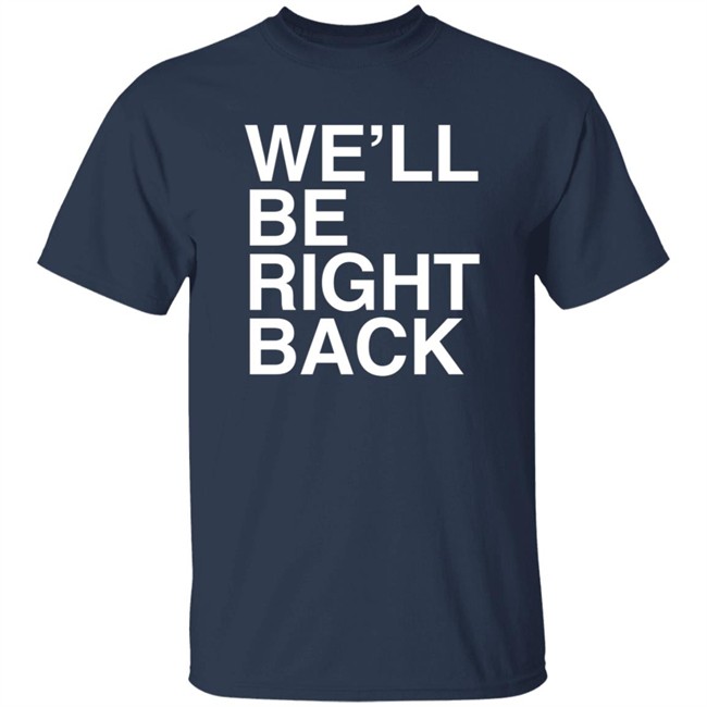 Eric Andre Bootleg Merch We’Ll Be Right Back Shirt Jeremy Wein Eric Andre Bootleg Merch We’Ll Be Right Back Shirt Jeremy Wein