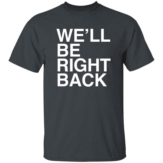 Eric Andre Bootleg Merch We’Ll Be Right Back Shirt Jeremy Wein Eric Andre Bootleg Merch We’Ll Be Right Back Shirt Jeremy Wein