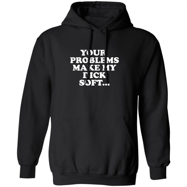 Tom Segura Merch Your Problems Make My Dick Soft Shirt Tom Segura Merch Your Problems Make My Dick Soft Shirt
