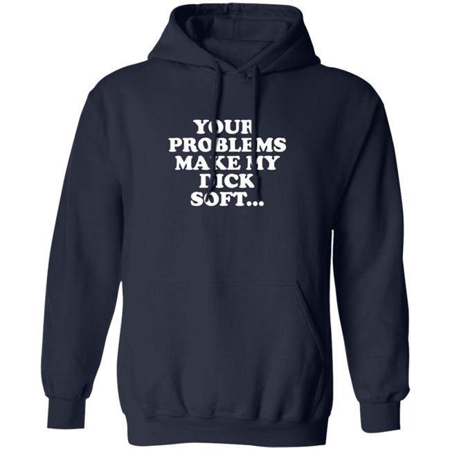 Tom Segura Merch Your Problems Make My Dick Soft Shirt Tom Segura Merch Your Problems Make My Dick Soft Shirt