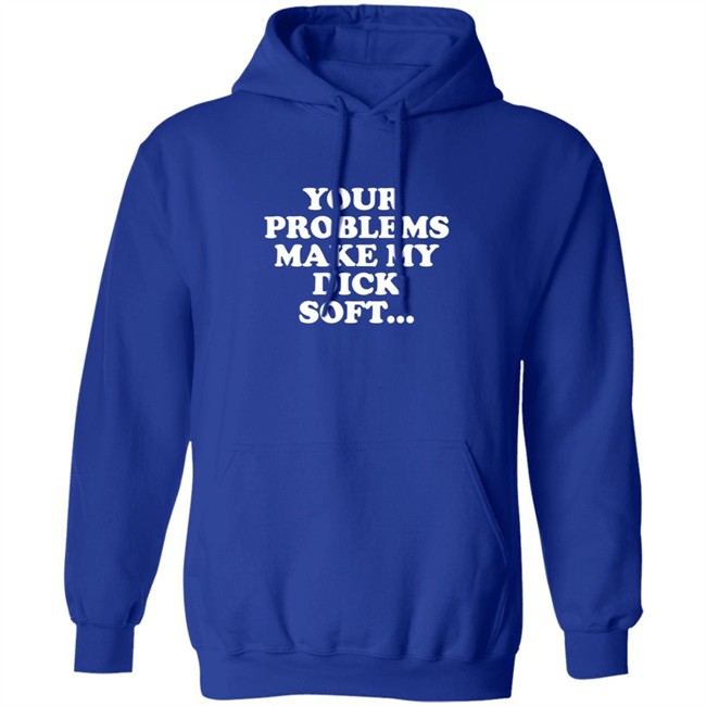 Tom Segura Merch Your Problems Make My Dick Soft Shirt Tom Segura Merch Your Problems Make My Dick Soft Shirt