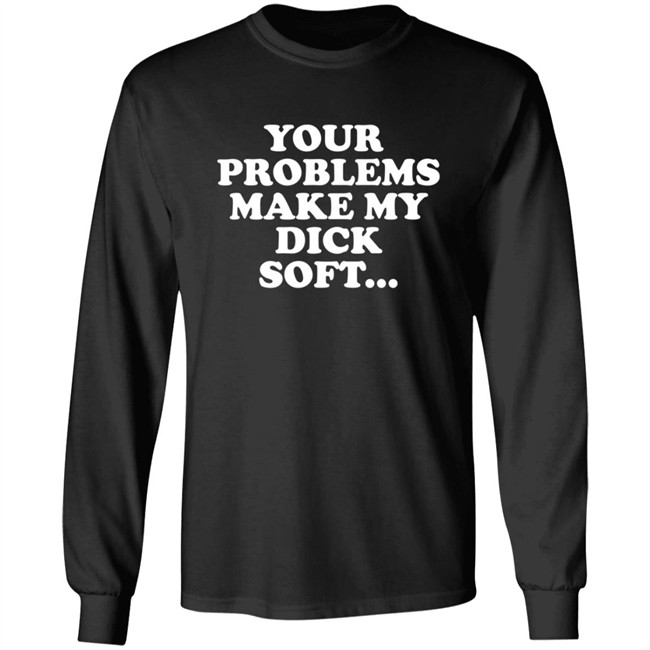 Tom Segura Merch Your Problems Make My Dick Soft Shirt Tom Segura Merch Your Problems Make My Dick Soft Shirt