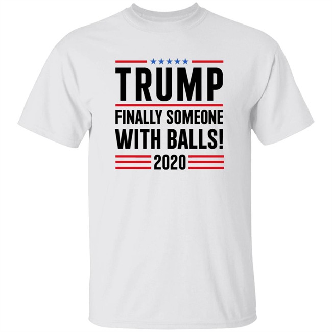 BridgetKennyFl1 Trump Finally Someone With Balls 2020 Shirt