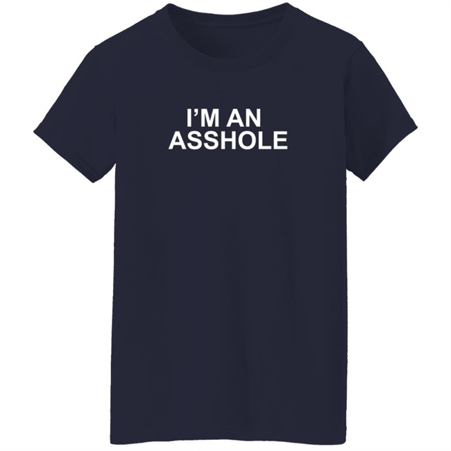 I'm An Asshole T Shirt MusicScarf I'm An Asshole T Shirt MusicScarf