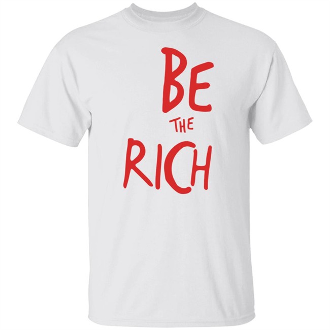 Be The Rich T Shirt Shop Tpusa Merch Patriottakes