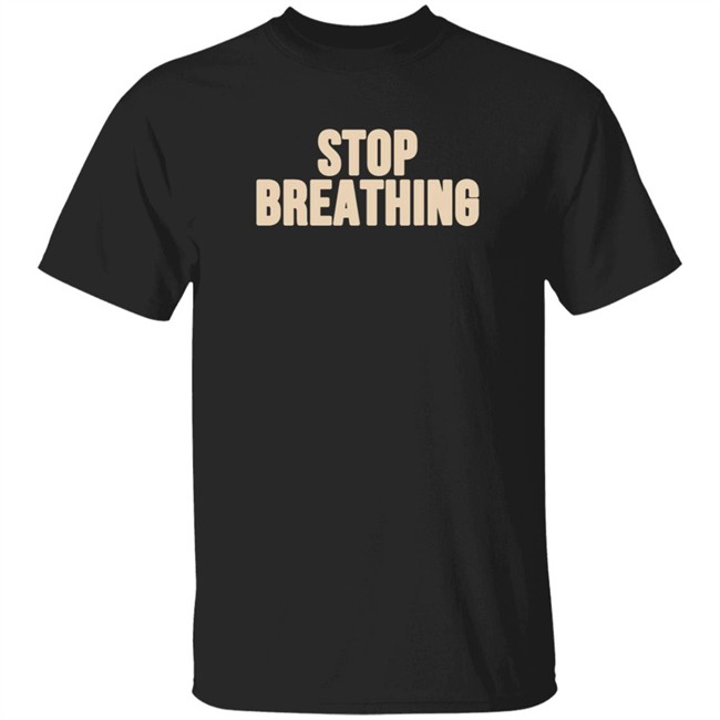 Vibeistan Stop Breathing Shirt