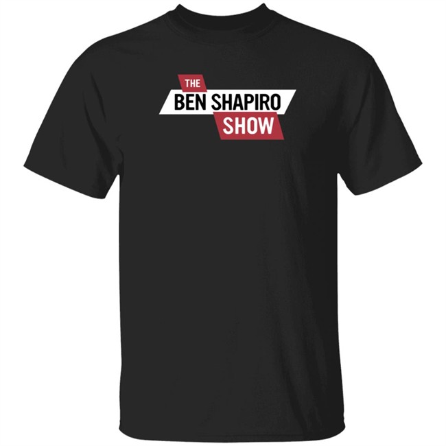 The Daily Wire Ben Shapiro The Ben Shapiro Show T Shirt