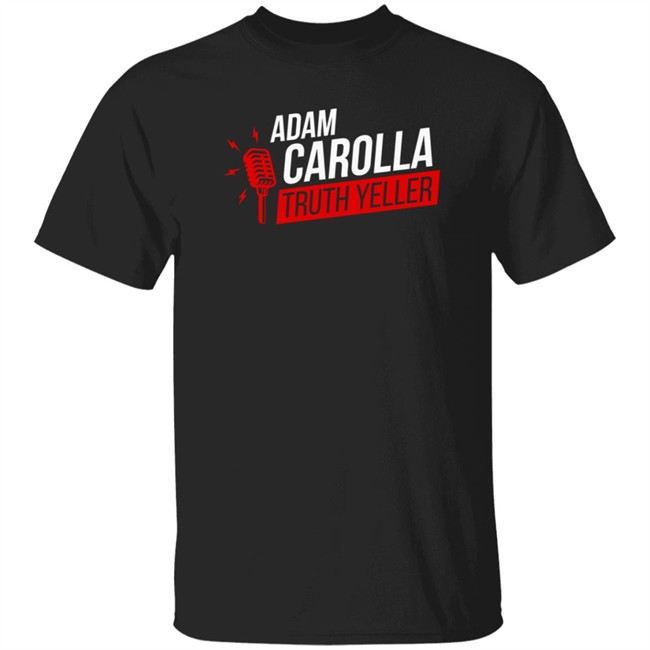 The Daily Wire Adam Carolla Truth Yeller T Shirt