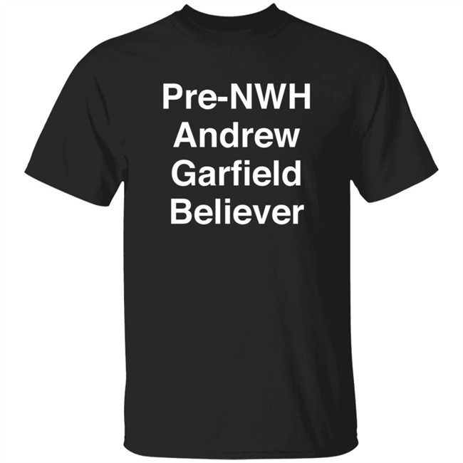 The Ia IaIand Pre-Nwh Andrew Garfield Believer Shirt Kayboxd
