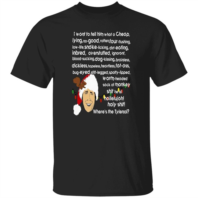 Travis Tritt Clark Griswold Rant National Lampoon's Christmas Vacation I Want To Tell Him What A Cheap Lying No Good Where's The Tylenol Shirt