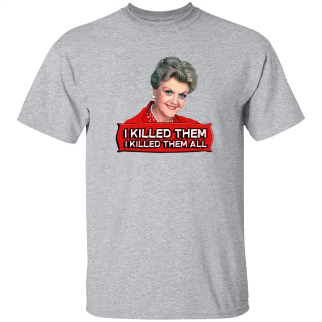 Angela Lansbury Jessica Fletcher I Killed Them I Killed Them All Shirt René Dugar
