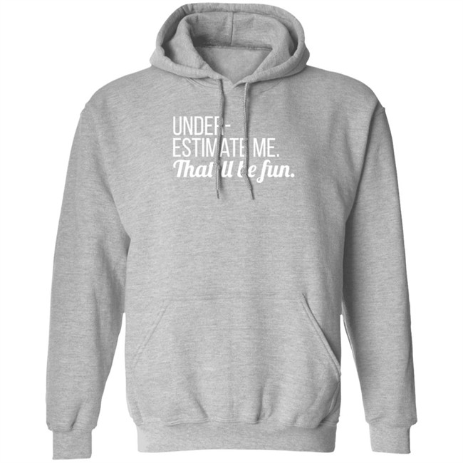 Lynn Swayze Underestimate Me That'll Be Fun Long Sleeve T Shirt Lynn Swayze Underestimate Me That'll Be Fun Long Sleeve T Shirt