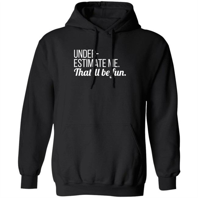 Lynn Swayze Underestimate Me That'll Be Fun Long Sleeve T Shirt Lynn Swayze Underestimate Me That'll Be Fun Long Sleeve T Shirt